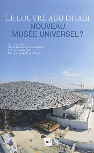 Le  Louvre Abu Dhabi, nouveau musée universel ?
