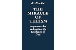 MIRACLE OF THEISM P: Arguments For and Against the Existence of God