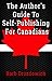 The Author's Guide to Self-Publishing for Canadians by Barb Drozdowich