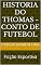 Livro Historia do Thomas - Conto de futebol: Ficção Esportiva