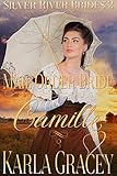 Mail Order Bride Camille: Sweet Clean Historical Western Mail Order Bride Inspirational Romance (Silver River Brides Book 2)