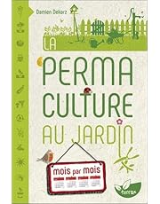 La Permaculture au jardin mois par mois