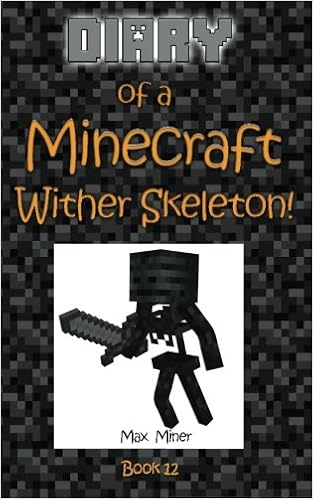 Diary Of A Minecraft Wither Skeleton Diary Of A Minecraft Max