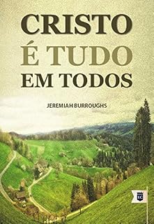 Livro Cristo é Tudo em Todos, por Jeremiah Burroughs