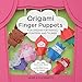Origami Finger Puppets: Fun Origami for Pinkies, Pointers, and Thumbs - 64-Page Instruction Book, 25 Sheets of Origami Paper to Fold 24 Puppets