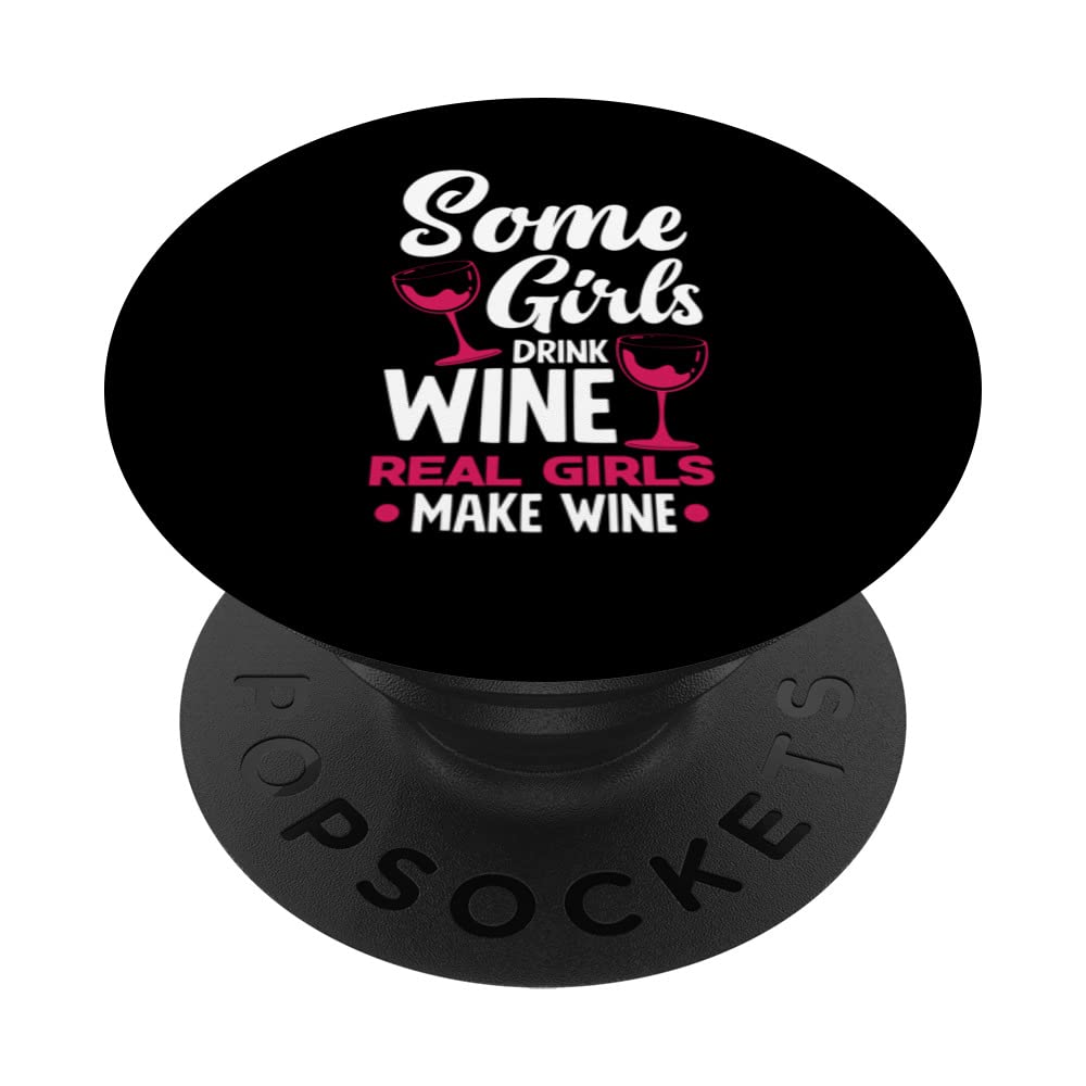 Some Girls Drink Wine Real Girls Make Wine Wine Lover Vino PopSockets Swappable PopGrip