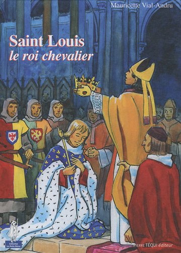 Saint Louis, le roi chevalier