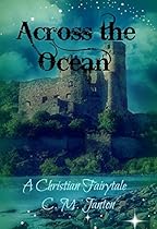 Across the Ocean (A Christian Fairytale Book 1) Across the Ocean (A Christian Fairytale Book 1)