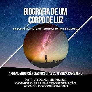Livro BIOGRAFIA DE UM CORPO DE LUZ: Conhecimentos Através da Psicografia (01)