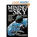 Mining the Sky: Untold Riches From The Asteroids, Comets, And Planets (Helix Book)