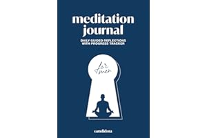 Candidora Meditation Journal — For Men: A Guided Meditation Organizer for Men's Daily Practice and Self-Reflection | Track Progress, Gain Insight, and ... and Advanced Meditators | 140 Pages, 6x9”
