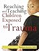 Reaching & Teaching Children Exposed to Trauma