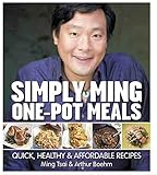 Simply Ming One Pot Meals: Quick, Healthy & Affordable Recipes by Ming Tsai, Arthur Boehm