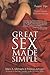 Great Sex Made Simple: Tantric Tips to Deepen Intimacy & Heighten Pleasure