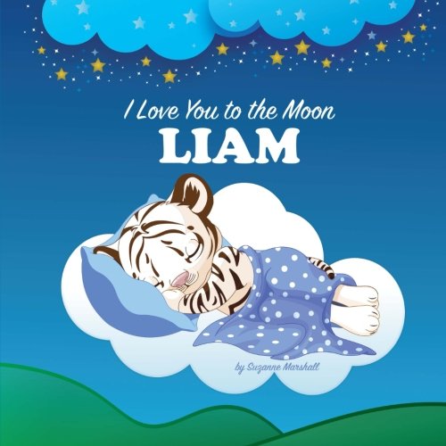 I Love You To The Moon Liam Personalized Books Bedtime Stories Personalized Books With Bedtime Stories Marshall Suzanne 9781533483577 Amazon Com Books