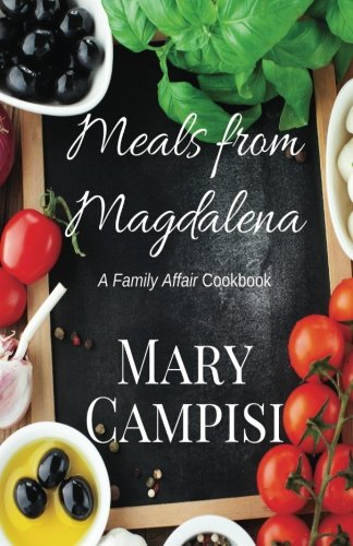 Meals from Magdalena: A Family Affair Cookbook Meals from Magdalena: A Family Affair Cookbook