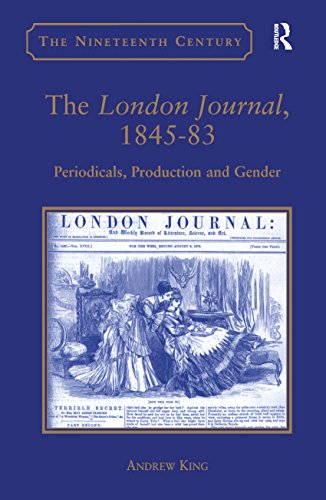 The London Journal, 1845-83: Periodicals, Production and Gender (The Nineteenth Century Series) by Andrew King