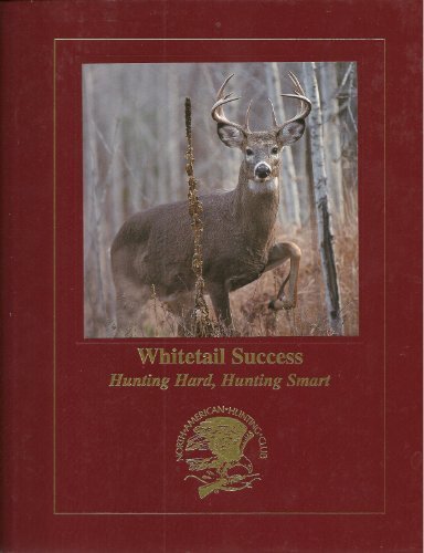 Whitetail success: Hunting hard, hunting smart (Hunting wisdom library)