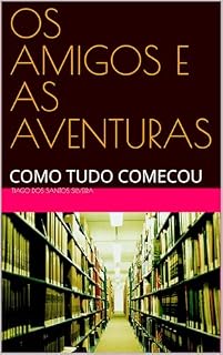 Livro OS AMIGOS E AS AVENTURAS : COMO TUDO COMECOU