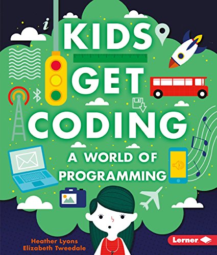 A World of Programming (Kids Get Coding): Lyons, Heather, Tweedale ...