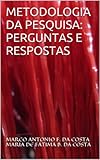 METODOLOGIA DA PESQUISA: PERGUNTAS E RESPOSTAS (Portuguese Edition)