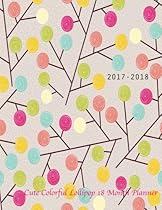 2017-2018 Cute Colorful Lollipop 18 month planner: July 2017 To December 2018 Calendar Schedule Organizer with Inspirational Quotes (2018 Cute Planners) (Volume 6) 2017-2018 Cute Colorful Lollipop 18 month planner: July 2017 To December 2018 Calendar Schedule Organizer with Inspirational Quotes (2018 Cute Planners) (Volume 6)