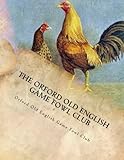 The Orford Old English Game Fowl Club: Club Rules, Colours and Standard of Perfection for Old Englis by Orford Old English Game Fowl Club, Jackson Chambers