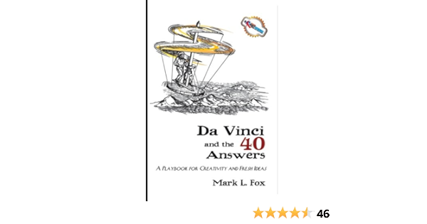 Amazon Com Davinci And The 40 Answers A Playbook For Creativity And Fresh Ideas 9781932226638 Fox Mark Books Amazon Com Davinci And The 40 Answers A Playbook For Creativity And Fresh Ideas 9781932226638 Fox Mark Books