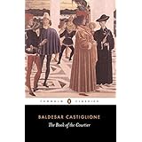 By Baldesar Castiglione - The Book of the Courtier (Penguin Classics) (9/28/76)