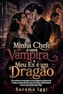 Livro Minha Chefe é uma Vampira e Meu Ex é um Dragão
