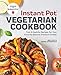 Instant Pot® Vegetarian Cookbook: Fast and Healthy Recipes for Your Favorite Electric Pressure Cook by Srividhya Gopalakrishnan