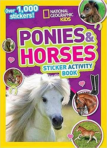 National Geographic Kids Ponies and Horses Sticker Activity Book: Over 1,000 Stickers! (NG Sticker Activity Books), by National Geographic Kids