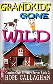 Amazon Com Grandkids Gone Wild The Garden Girls Volume