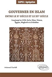Gouverner en Islam entre le Xe et le XVe siècle
