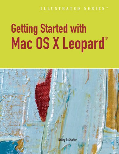 Getting Started with Macintosh OS X Leopard, Illustrated (Illustrated Series: MAC Products) by Kelley Shaffer
