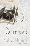 On Sunset: A Memoir by Kathryn Harrison