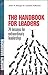 The Handbook for Leaders: 24 Lessons for Extraordinary Leadership (Mighty Managers Series) - Book by Jack Zenger
