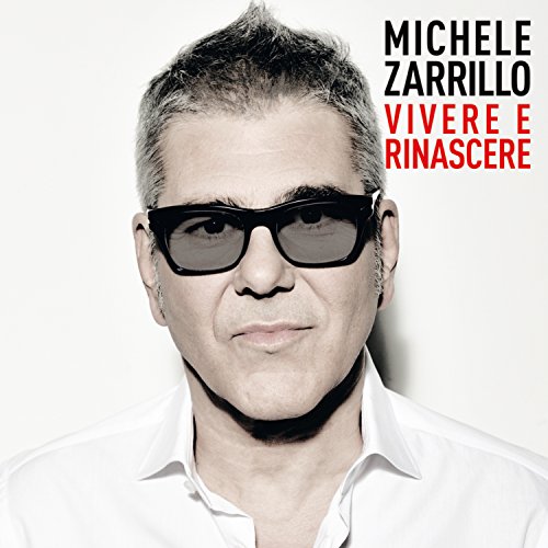 Michele Zarrillo - Vivere E Rinascere - Zortam Music
