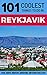 Reykjavik: Reykjavik Travel Guide: 101 Coolest Things to Do in Reykjavik, Iceland (Travel to Reykjavik, Iceland Travel Guide, Iceland Budget Travel, Reykjavik ... Backpacking Reykjavik, Iceland Tours)