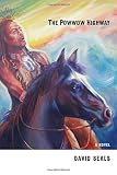The Powwow Highway: A Novel by David Seals