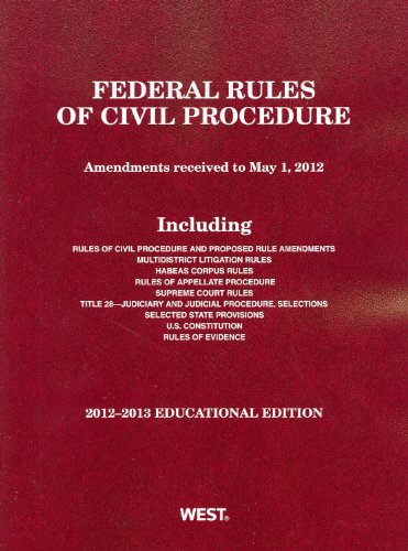 Federal Rules of Civil Procedure, 2012-2013 Educational Edition