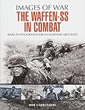 The Waffen SS in Combat: A Photographic History (Images of War) by Bob Carruthers