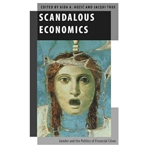 Scandalous Economics: Gender and the Politics of Financial Crises (Oxford Studies in Gender and International Relations)