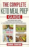 The Complete Keto Meal Prep Guide: 2 Book Set: Includes Mastering the Keto Meal Prep & The Science o by Connor Thompson