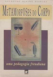 Metamorfoses do corpo: uma pedagogia Freudiana