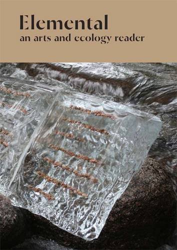 Elemental: An Arts and Ecology Reader