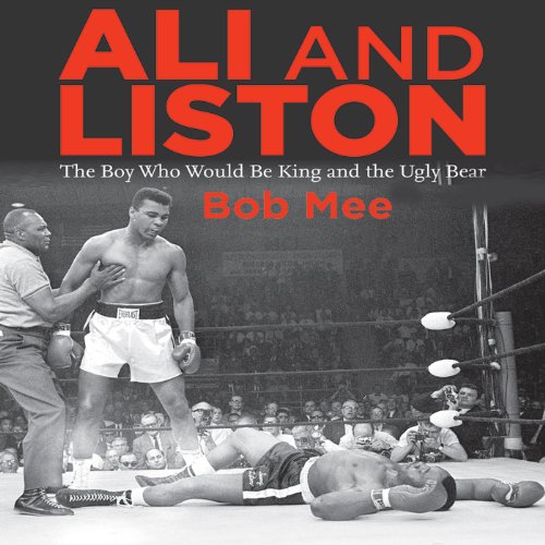 Ali and Liston: The Boy Who Would Be King and the Ugly Bear