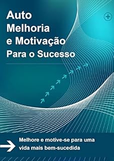 Livro Auto Melhoria e Motivação Para o Sucesso