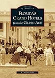 Florida's Grand Hotels From The Gilded Age