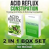 Acid Reflux & Constipation: Treating Acid Reflux & Relieving Constipation: 2 in 1 Box Set